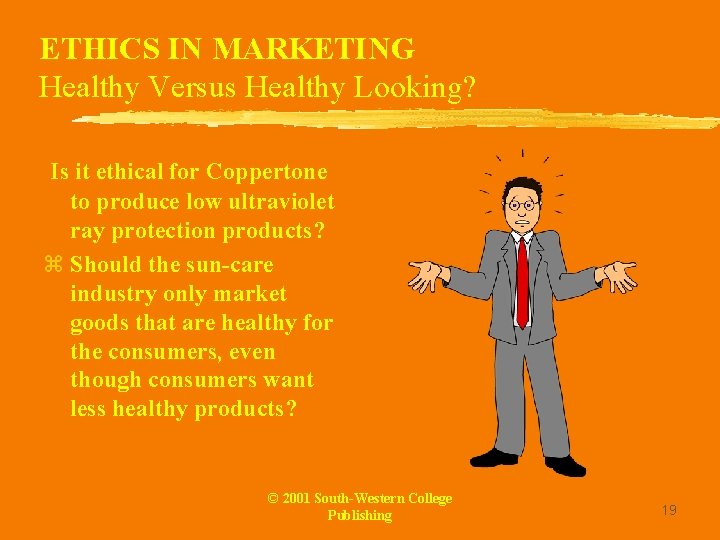 ETHICS IN MARKETING Healthy Versus Healthy Looking? Is it ethical for Coppertone to produce