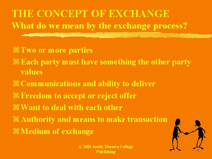 THE CONCEPT OF EXCHANGE What do we mean by the exchange process? z Two