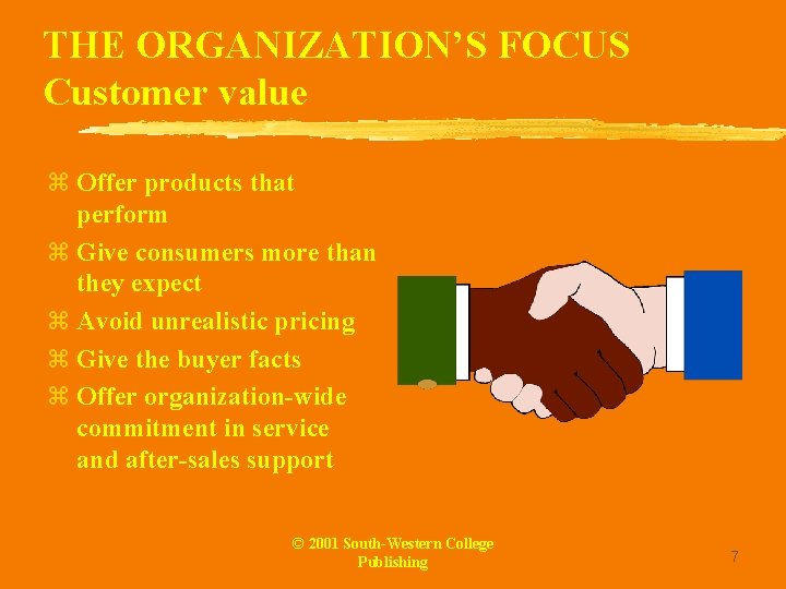THE ORGANIZATION’S FOCUS Customer value z Offer products that perform z Give consumers more