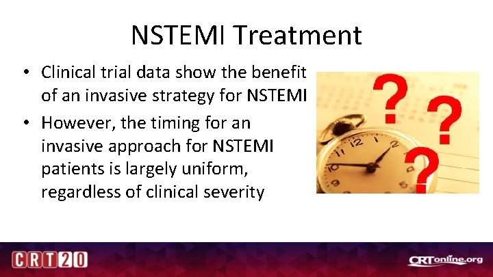 NSTEMI Treatment • Clinical trial data show the benefit of an invasive strategy for