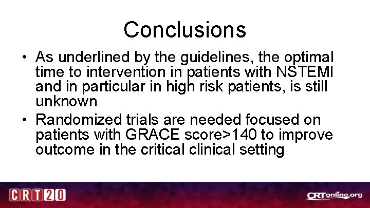 Conclusions • As underlined by the guidelines, the optimal time to intervention in patients