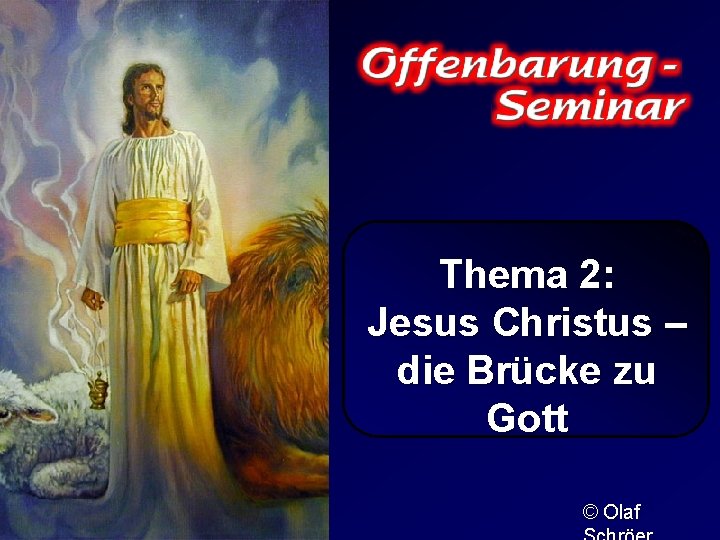 Thema 2: Jesus Christus – die Brücke zu Gott © Olaf 