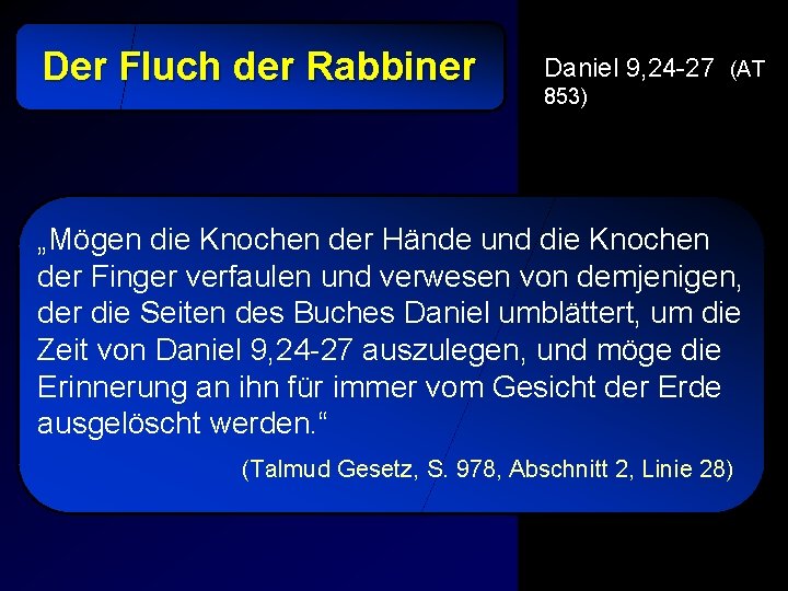 Der Fluch der Rabbiner Daniel 9, 24 -27 (AT 853) „Mögen die Knochen der