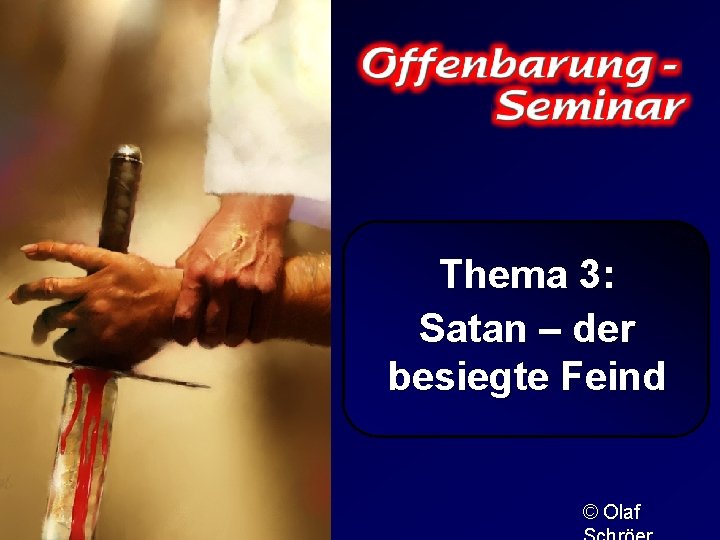 Thema 3: Satan – der besiegte Feind © Olaf 