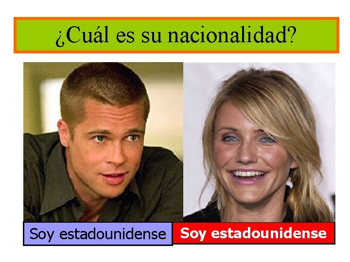 ¿Cuál es su nacionalidad? Soy estadounidense 