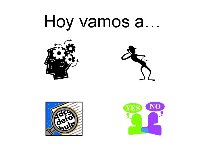 Hoy vamos a… 