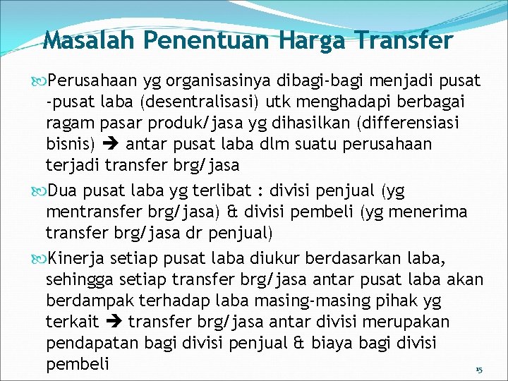 Masalah Penentuan Harga Transfer Perusahaan yg organisasinya dibagi-bagi menjadi pusat -pusat laba (desentralisasi) utk