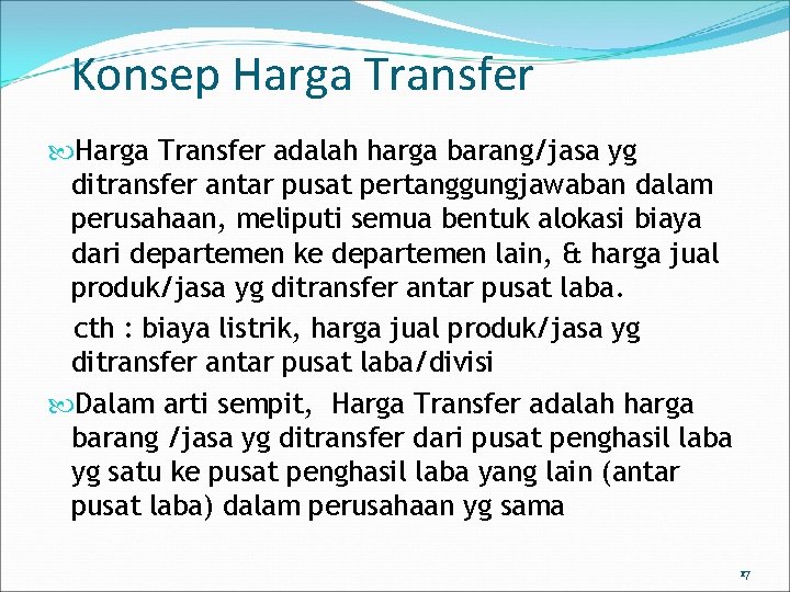 Konsep Harga Transfer adalah harga barang/jasa yg ditransfer antar pusat pertanggungjawaban dalam perusahaan, meliputi