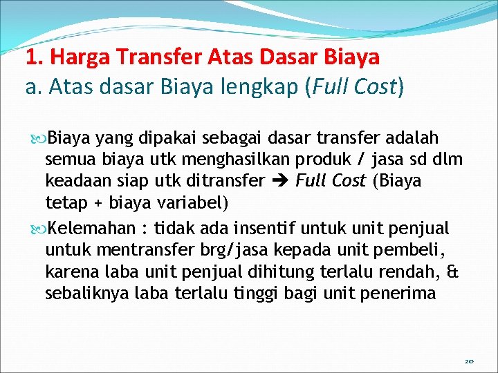 1. Harga Transfer Atas Dasar Biaya a. Atas dasar Biaya lengkap (Full Cost) Biaya