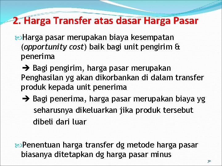 2. Harga Transfer atas dasar Harga Pasar Harga pasar merupakan biaya kesempatan (opportunity cost)