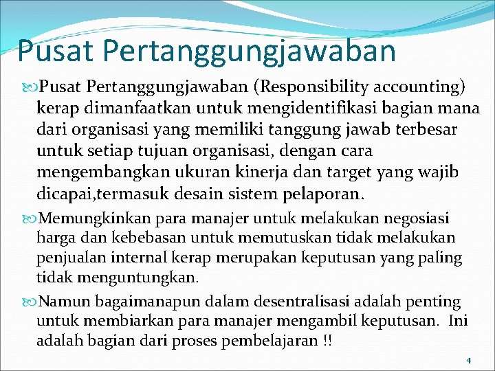 Pusat Pertanggungjawaban (Responsibility accounting) kerap dimanfaatkan untuk mengidentifikasi bagian mana dari organisasi yang memiliki