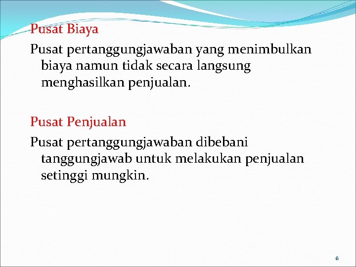 Pusat Biaya Pusat pertanggungjawaban yang menimbulkan biaya namun tidak secara langsung menghasilkan penjualan. Pusat