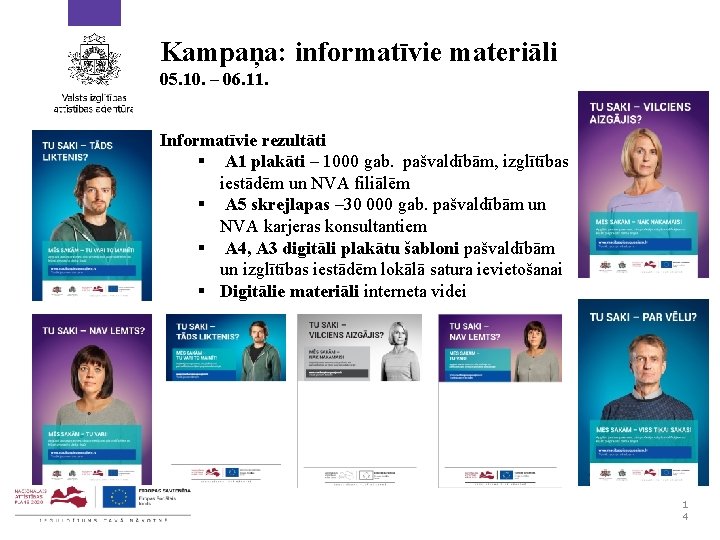 Kampaņa: informatīvie materiāli 05. 10. – 06. 11. Informatīvie rezultāti § A 1 plakāti