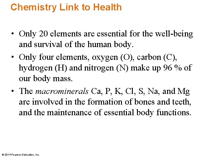 Chemistry Link to Health • Only 20 elements are essential for the well-being and