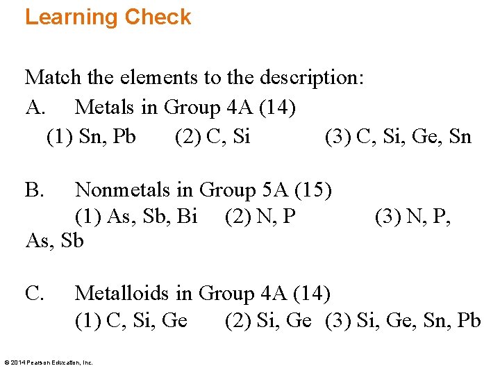 Learning Check Match the elements to the description: A. Metals in Group 4 A