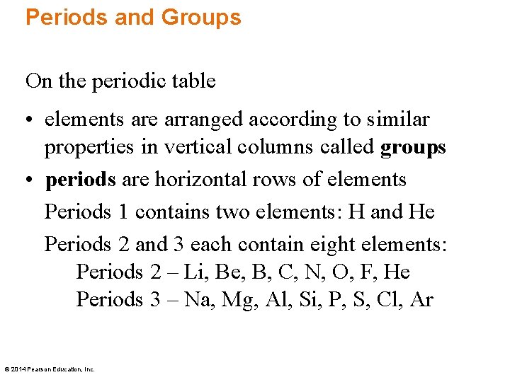 Periods and Groups On the periodic table • elements are arranged according to similar