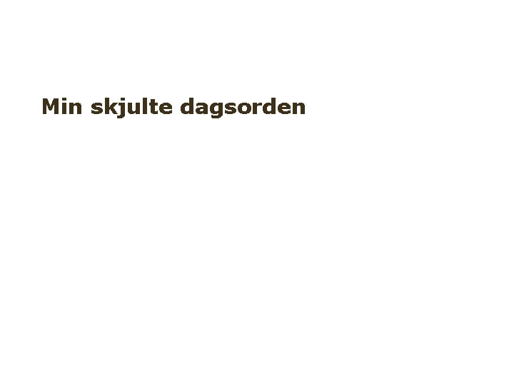 Min skjulte dagsorden 