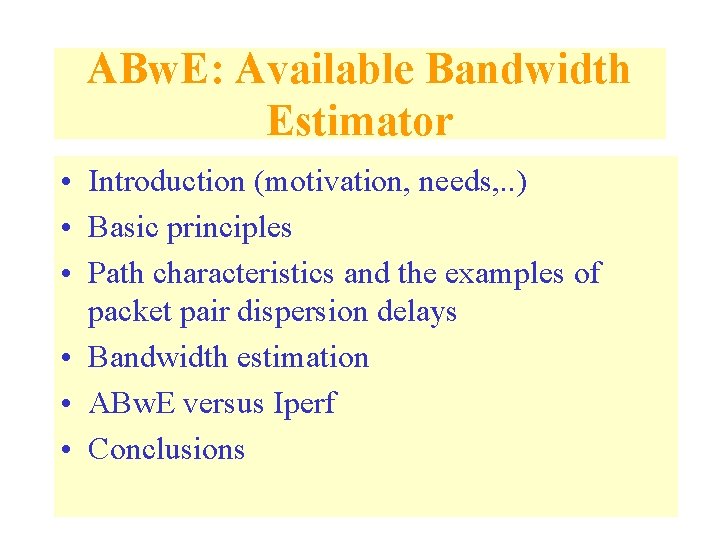 ABw. E: Available Bandwidth Estimator • Introduction (motivation, needs, . . ) • Basic