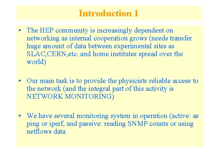 Introduction 1 • The HEP community is increasingly dependent on networking as internal cooperation