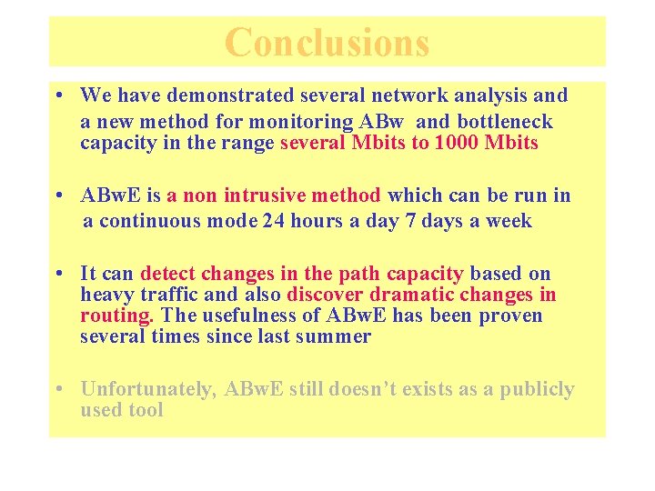 Conclusions • We have demonstrated several network analysis and a new method for monitoring