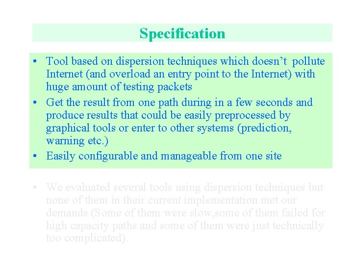Specification • Tool based on dispersion techniques which doesn’t pollute Internet (and overload an