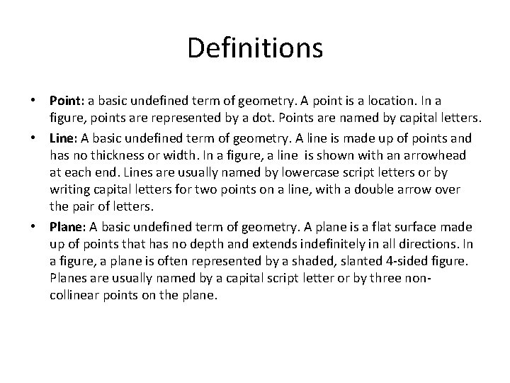 Definitions • Point: a basic undefined term of geometry. A point is a location.