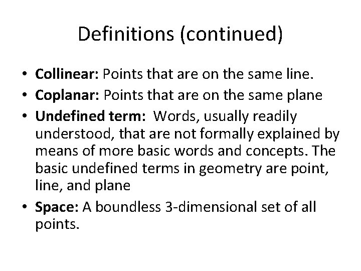 Definitions (continued) • Collinear: Points that are on the same line. • Coplanar: Points