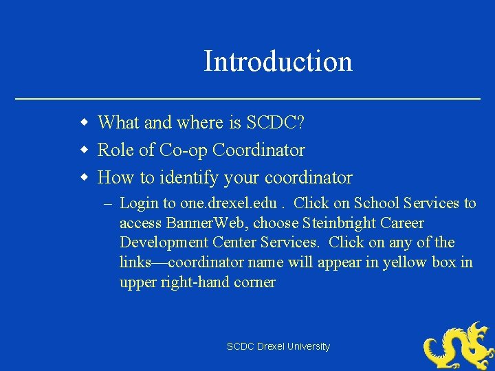 Introduction w What and where is SCDC? w Role of Co-op Coordinator w How