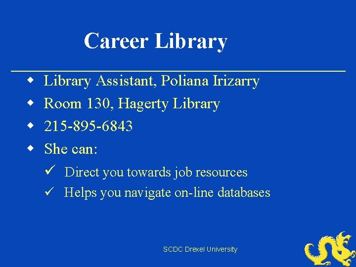 Career Library w w Library Assistant, Poliana Irizarry Room 130, Hagerty Library 215 -895
