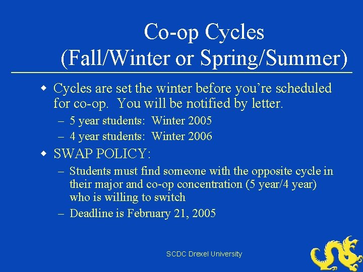 Co-op Cycles (Fall/Winter or Spring/Summer) w Cycles are set the winter before you’re scheduled