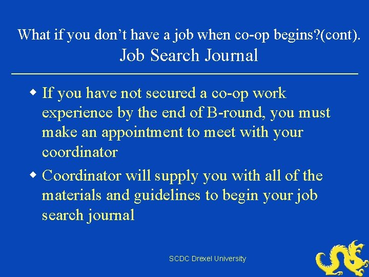 What if you don’t have a job when co-op begins? (cont). Job Search Journal