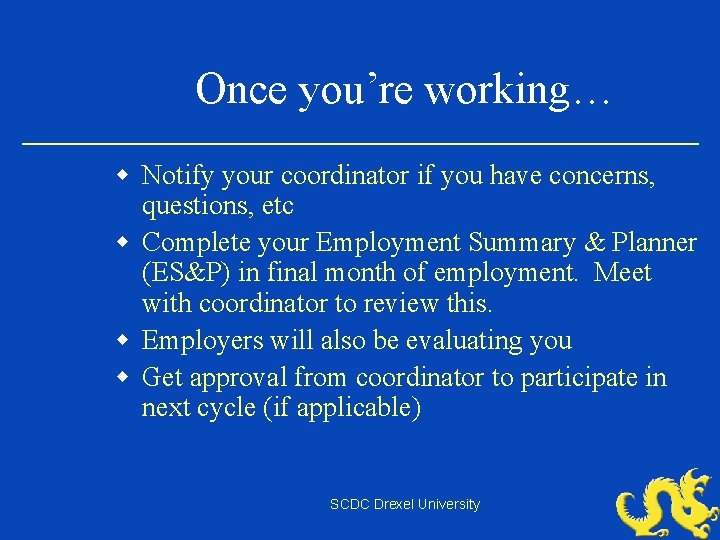 Once you’re working… w Notify your coordinator if you have concerns, questions, etc w