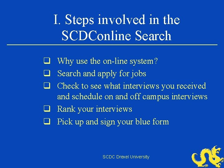 I. Steps involved in the SCDConline Search q Why use the on-line system? q