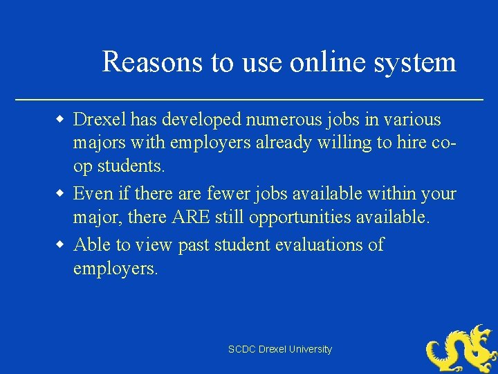 Reasons to use online system w Drexel has developed numerous jobs in various majors