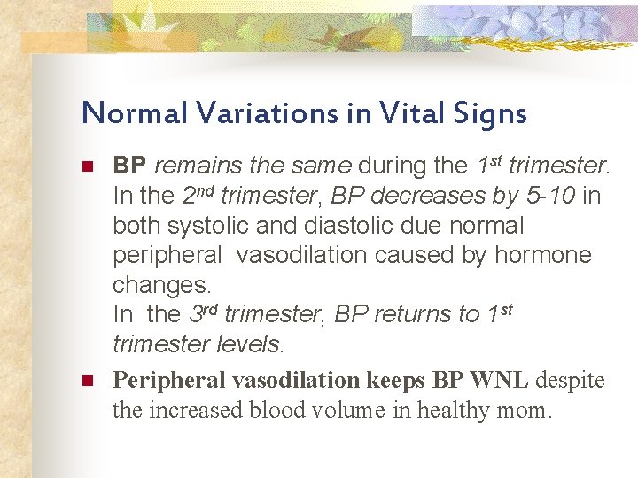 Normal Variations in Vital Signs n n BP remains the same during the 1