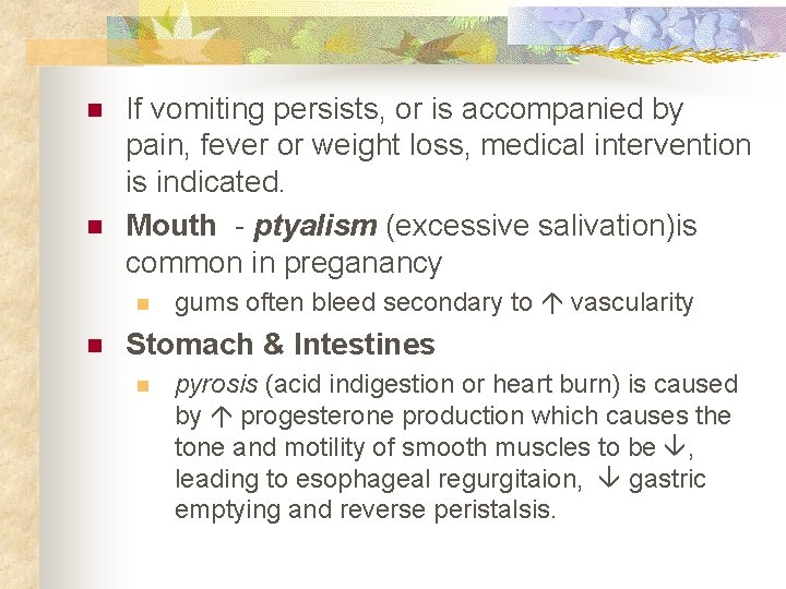 n n If vomiting persists, or is accompanied by pain, fever or weight loss,