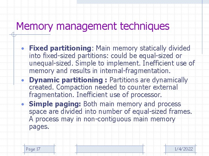 Memory management techniques • Fixed partitioning: Main memory statically divided into fixed-sized partitions: could