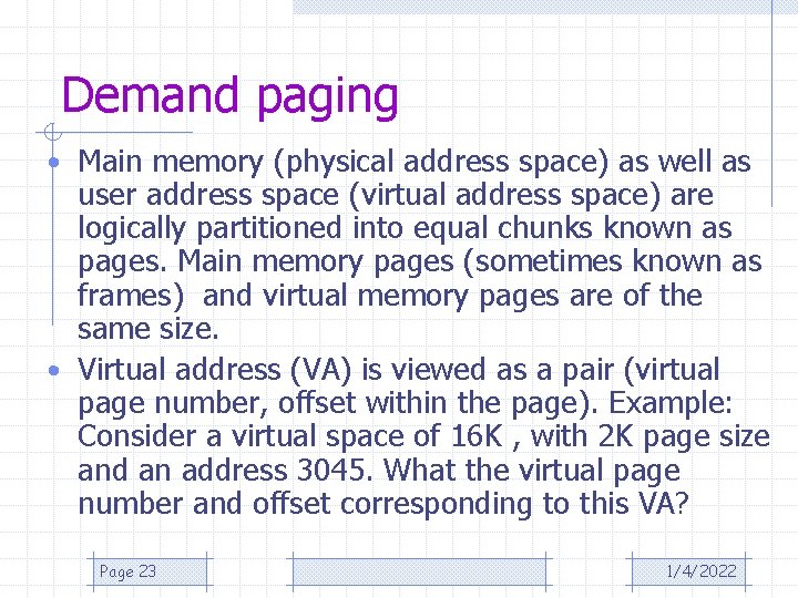 Demand paging • Main memory (physical address space) as well as user address space