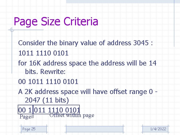 Page Size Criteria Consider the binary value of address 3045 : 1011 1110 0101