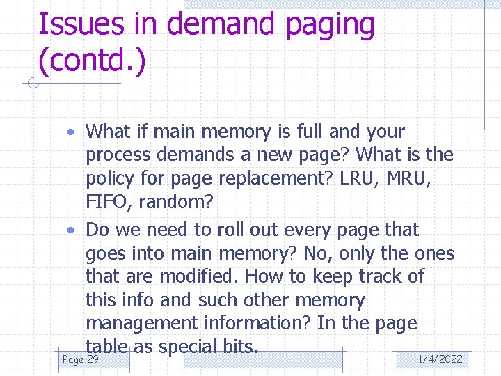 Issues in demand paging (contd. ) • What if main memory is full and