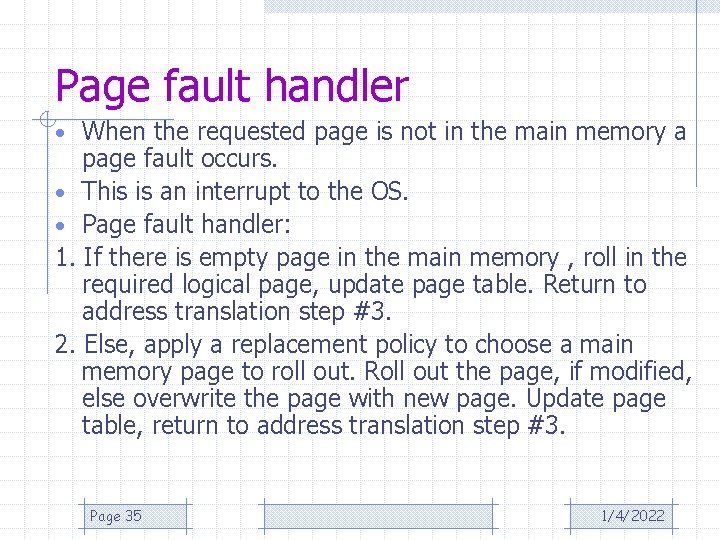 Page fault handler • When the requested page is not in the main memory