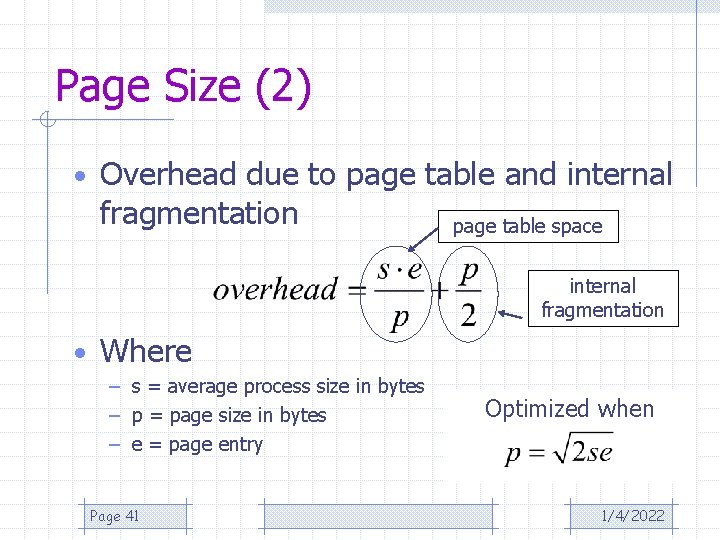 Page Size (2) • Overhead due to page table and internal fragmentation page table