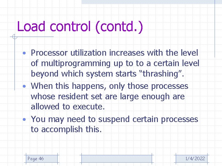 Load control (contd. ) • Processor utilization increases with the level of multiprogramming up
