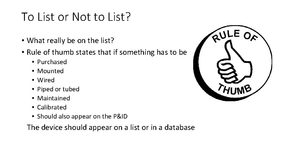 To List or Not to List? • What really be on the list? •