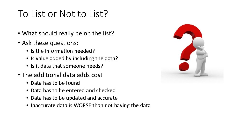 To List or Not to List? • What should really be on the list?