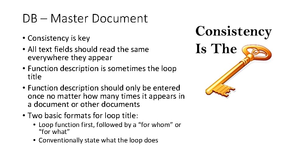 DB – Master Document • Consistency is key • All text fields should read
