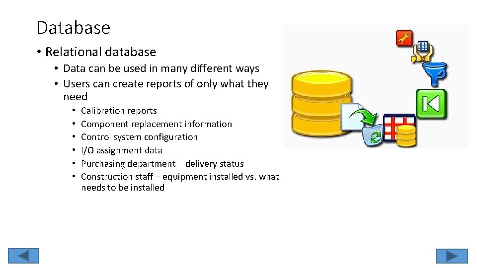 Database • Relational database • Data can be used in many different ways •