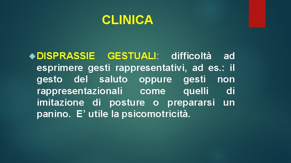 CLINICA DISPRASSIE GESTUALI: difficoltà ad esprimere gesti rappresentativi, ad es. : il gesto del