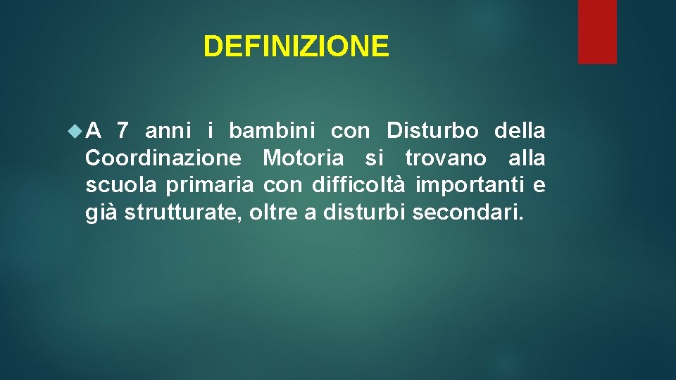 DEFINIZIONE A 7 anni i bambini con Disturbo della Coordinazione Motoria si trovano alla