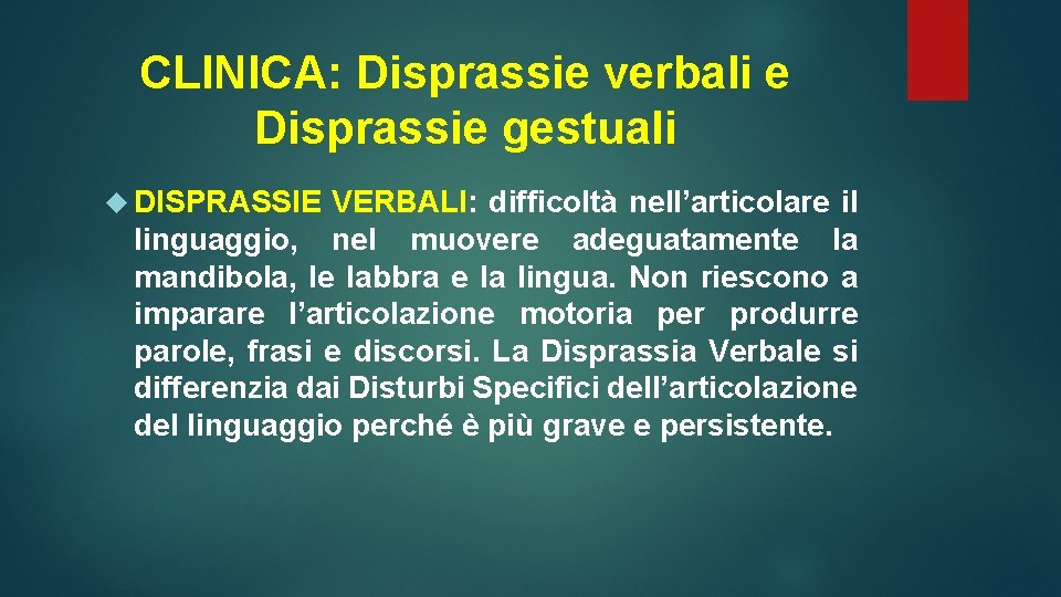 CLINICA: Disprassie verbali e Disprassie gestuali DISPRASSIE VERBALI: difficoltà nell’articolare il linguaggio, nel muovere